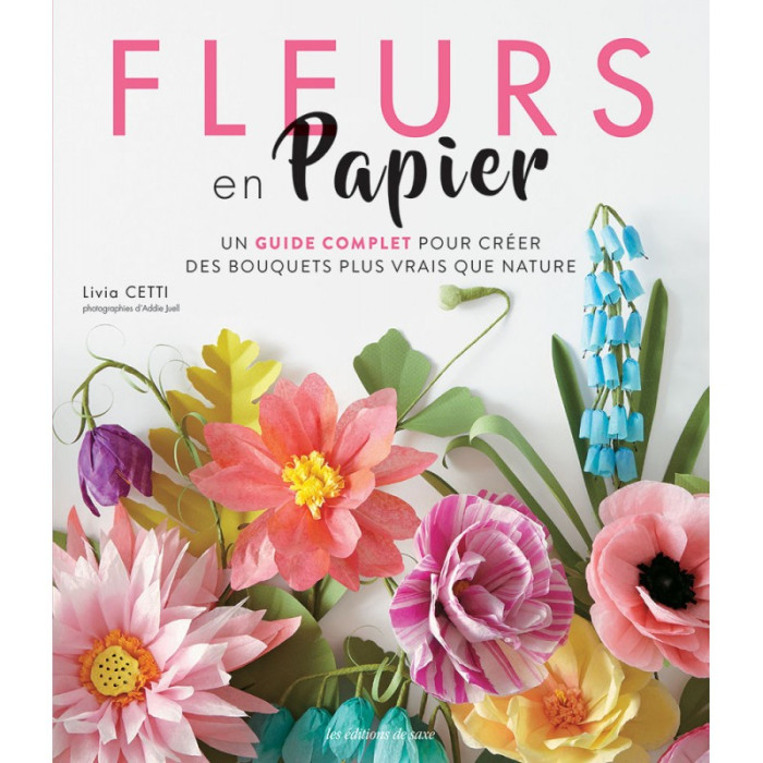 Fleurs en papiers - Livia CETTI - Editions de Saxe